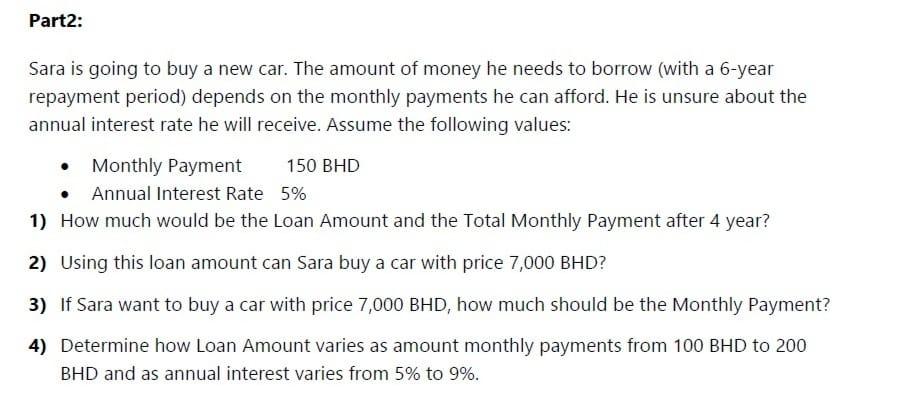 Part2: Sara is going to buy a new car. The amount of money he needs to borrow (with a 6-year repayment period) depends on the