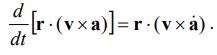\( \frac{d}{d t}[\mathbf{r} \cdot(\mathbf{v} \times \mathbf{a})]=\mathbf{r} \cdot(\mathbf{v} \times \dot{\mathbf{a}}) \)