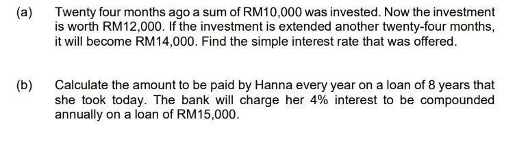 (a) Twenty four months ago a sum of RM10,000 was invested. Now the investment is worth RM12,000. If the investment is extende