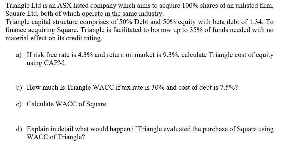 Triangle Ltd is an ASX listed company which aims to acquire ( 100 % ) shares of an unlisted firm, Square Ltd, both of whic