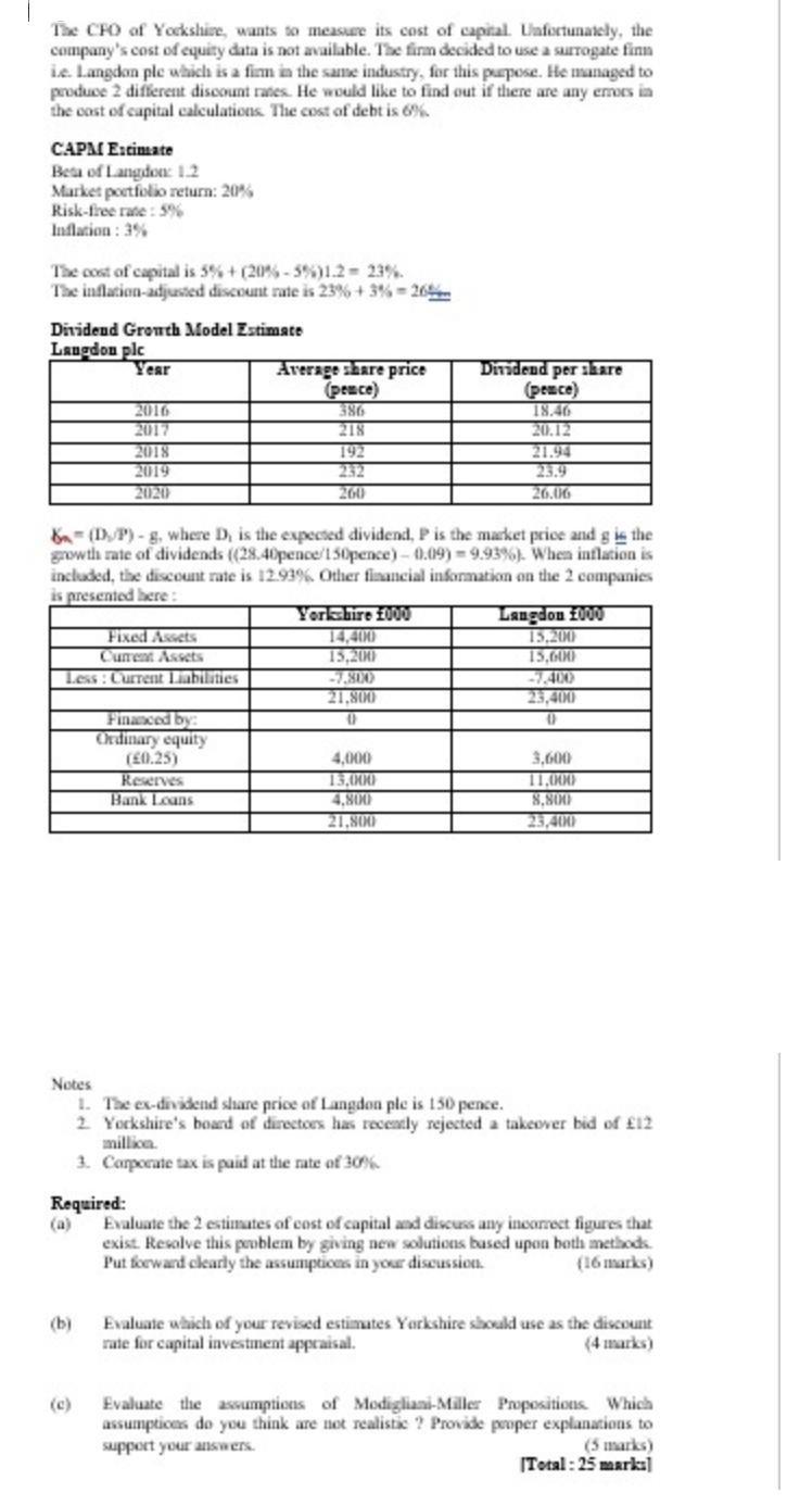 The CFO of Yorkshire, wants to measure its cost of capital. Unfortunately, the company's cost of equity data