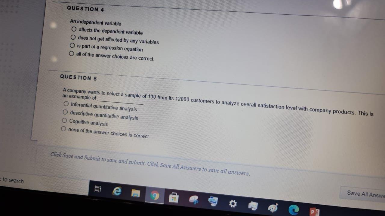 QUESTION 4 An independent variable O affects the dependent variable O does not get affected by any variables O is part of a r