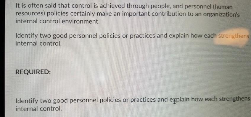 It is often said that control is achieved through people, and personnel (human resources) policies certainly make an importan