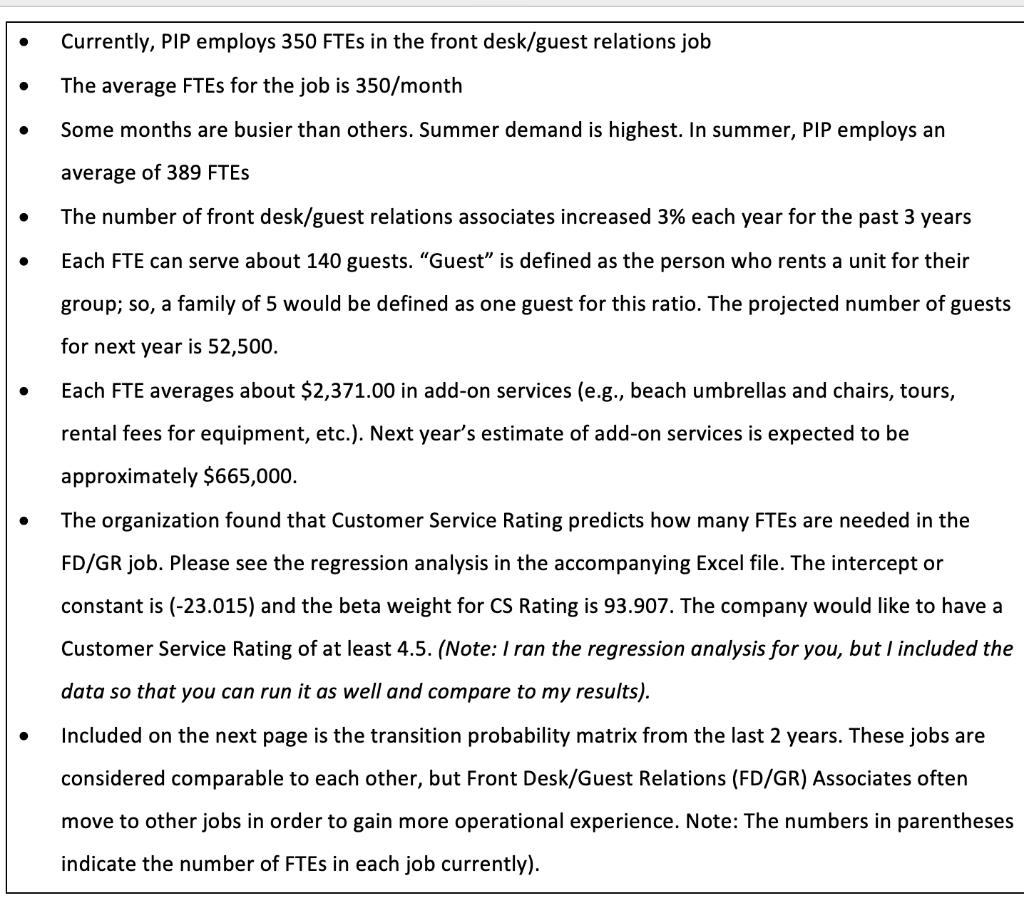 Currently, PIP employs 350 FTEs in the front desk/guest relations job The average FTEs for the job is 350/month Some months a