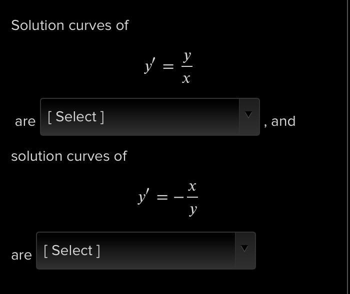 Solution curves of are [Select] solution curves of are [Select] y : y' y X X y and