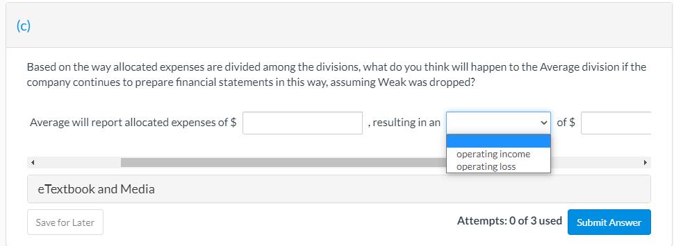 (c) Based on the way allocated expenses are divided among the divisions, what do you think will happen to the Average divisio