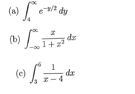 Loe 4 (a) x (b) fo e-y/2 dy 8 X 1+x dx -6 1 ( c )  = = 14 dx (c) - 3 x -