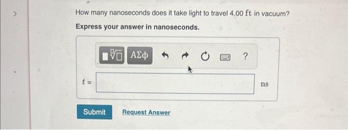 How many nanoseconds does it take light to travel 4.00 ft in vacuum? Express your answer in nanoseconds. 15.