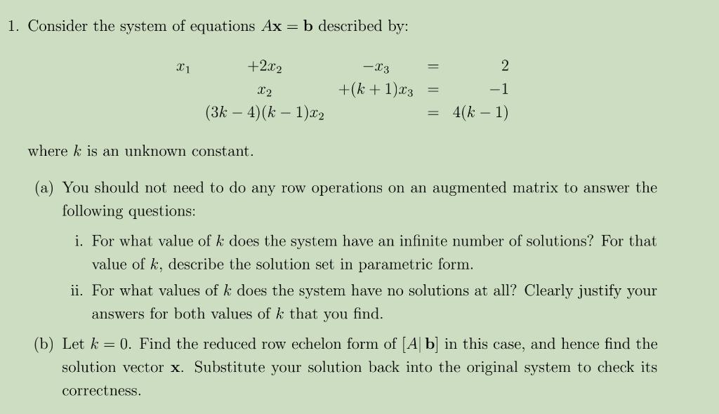 1. Consider the system of equations Ax = b described by: +2x2 X2 (3k - 4) (k  1)x2 X1 where k is an unknown