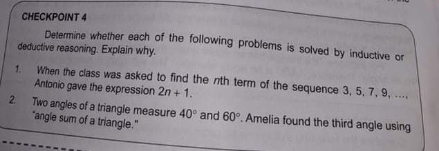 CHECKPOINT 4 Determine whether each of the following problems is solved by inductive or deductive reasoning. Explain why. 1.