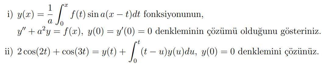 = i) y(x) y + aʻy = f(x), y(0) = y(0) = 0 denkleminin çözümü olduğunu gösteriniz. аra $*s(t) sin a(x – tydt fonksiyonunun, [