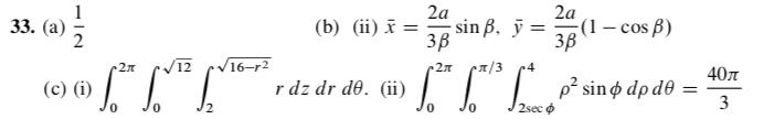 33. (a) 1 12 1h 1. L f (c) (i) 16-72 2a (b) (ii) x = sin . y = (1 - cos ) 38 r dz dr d0. (ii) 2a 3B 2 1* f*