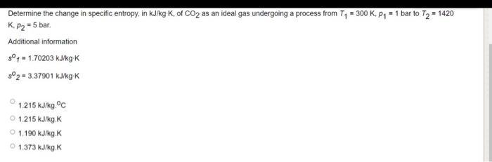 Determine the change in specific entropy, in kJ/kg-K, of CO as an ideal gas undergoing a process from T = 300