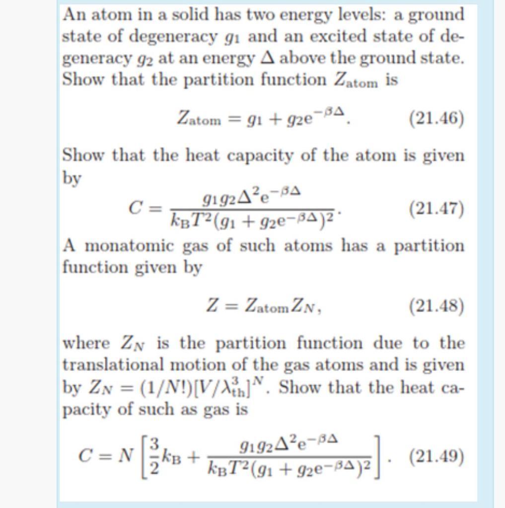 An atom in a solid has two energy levels: a ground state of degeneracy g and an excited state of de- generacy
