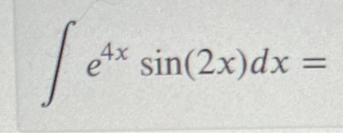 [e e4x sin(2x)dx =