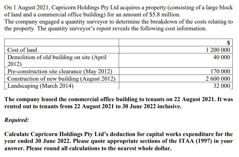 On 1 August 2021, Capricorn Holdings Pty Ltd acquires a property (consisting of a large block of land and a commercial office