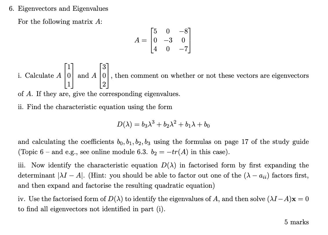 6. Eigenvectors and Eigenvalues For the following matrix ( A ) : [ A=left[begin{array}{ccc} 5 & 0 & -8  0 & -3 & 0 
