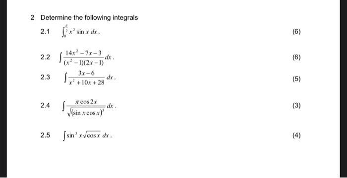 2 Determine the following integrals ( 2.1 int_{0}^{frac{pi}{2}} x^{2} sin x d x ). ( 2.2 int frac{14 x^{2}-7 x-3}{l