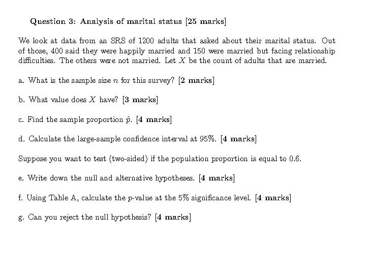 Question 3: Analysis of marital status [25 marks] We look at data from an SRS of 1200 adults that asked about their marital s