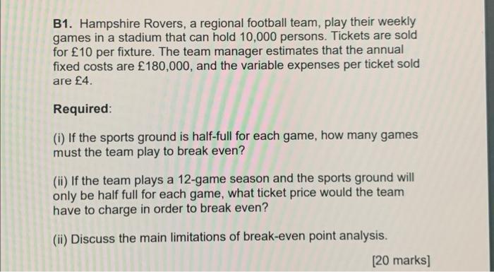 B1. Hampshire Rovers, a regional football team, play their weekly games in a stadium that can hold 10,000 persons. Tickets ar