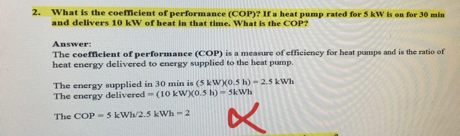 What is the coefficient of performance (COP)? If a heat pump rated for 5 kW is on for 30 min and delivers 10