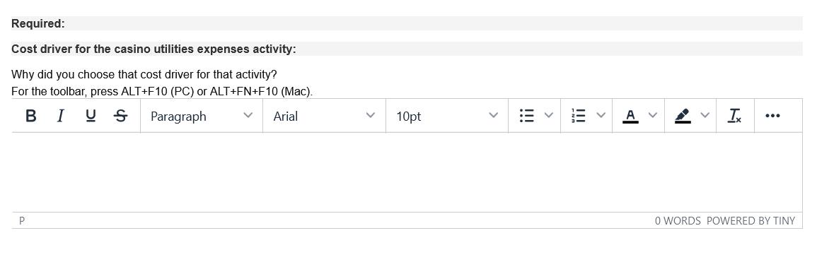 Required: Cost driver for the casino utilities expenses activity: Why did you choose that cost driver for that activity? For