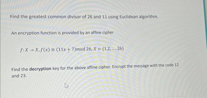Find the greatest common divisor of 26 and 11 using Euclidean algorithm.