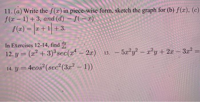 11. (a) Write the f(x) in piece-wise form, sketch the graph for (b) f(x), (c) f(x-1) +3, and (d) - f(-x)