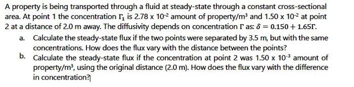 A property is being transported through a fluid at steady-state through a constant cross-sectional area. At