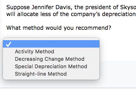 Suppose Jennifer Davis, the president of Skyso will allocate less of the companys depreciation What method would you recomme