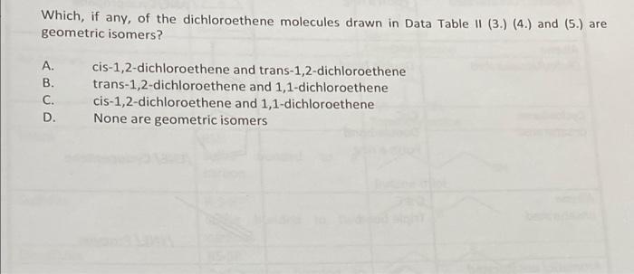 Which, if any, of the dichloroethene molecules drawn in Data Table II (3.) (4.) and (5.) are geometric