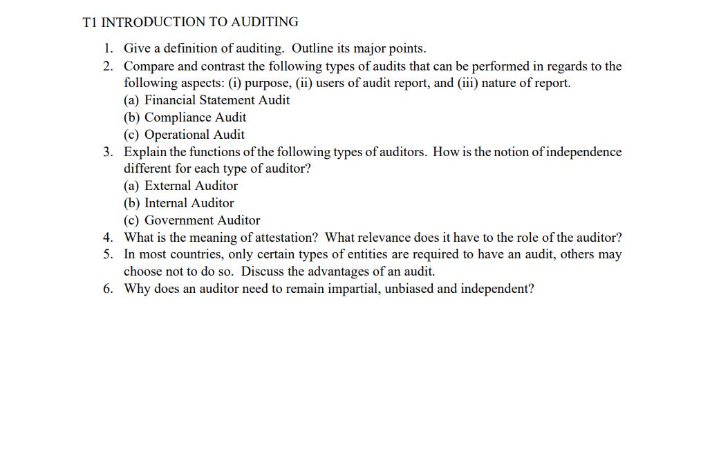 1. Give a definition of auditing. Outline its major points. 2. Compare and contrast the following types of audits that can be