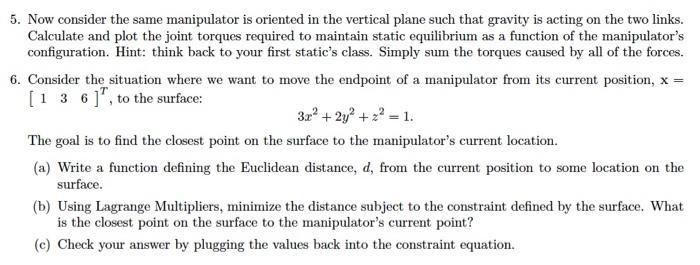 5. Now consider the same manipulator is oriented in the vertical plane such that gravity is acting on the two