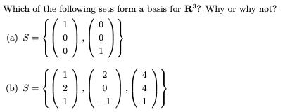 for R Why or why not Which of the following sets form a basis for R3? Why or why not? (a) S-00 (b) S-2
