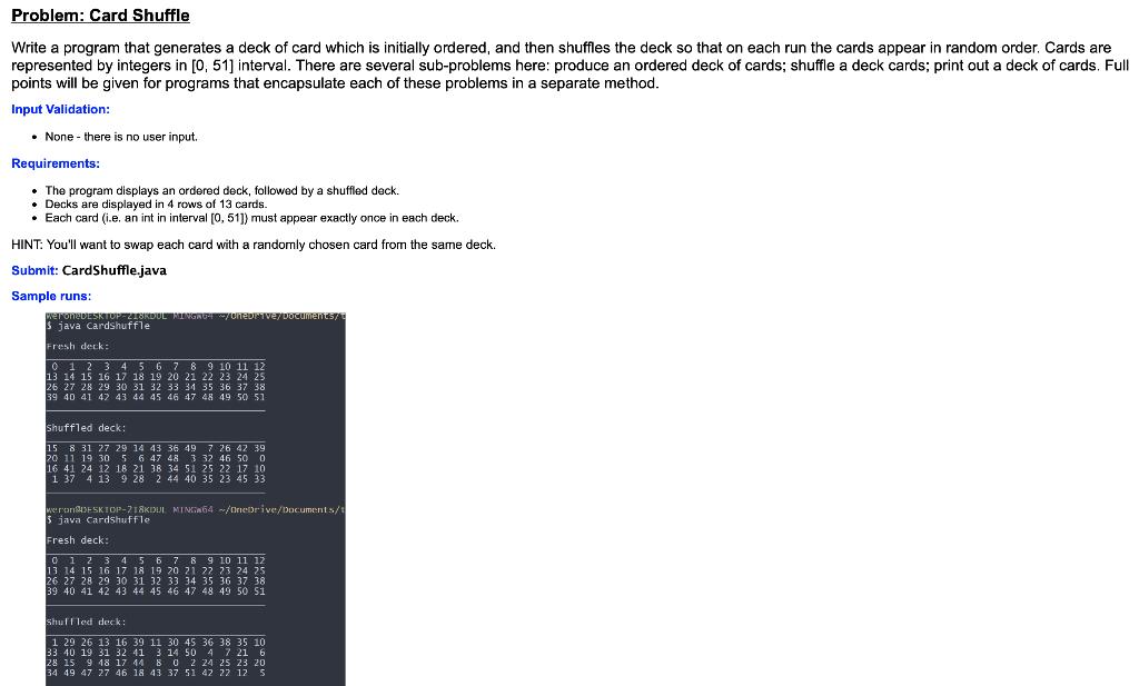 Problem: Card Shuffle Write a program that generates a deck of card which is initially ordered, and then shuffles the deck so