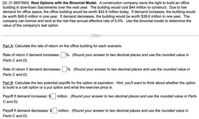 [Q: 21-6657664] Real Options with the Binomial Model. A construction company owns the right to build an office building in do