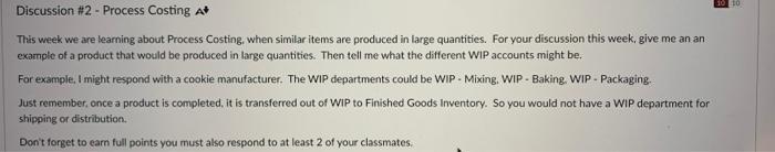 Discussion #2 - Process Costing At This week we are learning about. Process Costing, when similar items are produced in large
