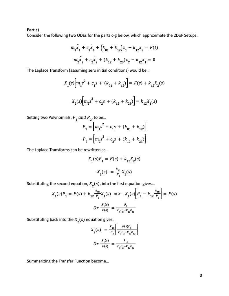 Part c) Consider the following two ODEs for the parts ( c-g ) below, which approximate the 2DoF Setups: [ begin{array}{l}