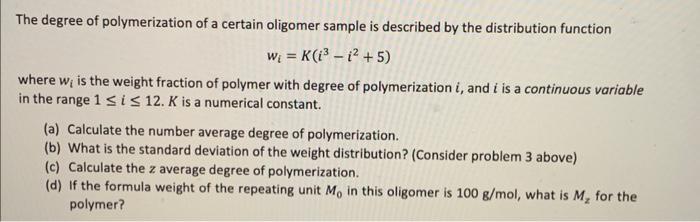 The degree of polymerization of a certain oligomer sample is described by the distribution function W = K (i