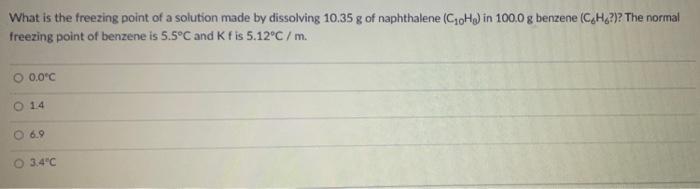 What is the freezing point of a solution made by dissolving ( 10.35 mathrm{~g} ) of naphthalene ( left(mathrm{C}_{10} 