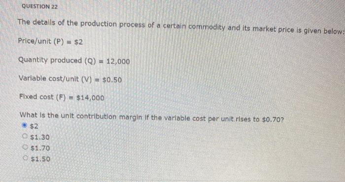 The details of the production process of a certain commodity and its market price is given below: Price/unit ( (P)=$ 2 ) Q