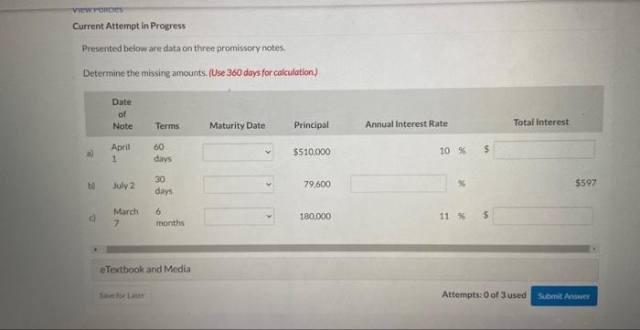 View Porces Current Attempt in Progress Presented below are data on three promissory notes. Determine the