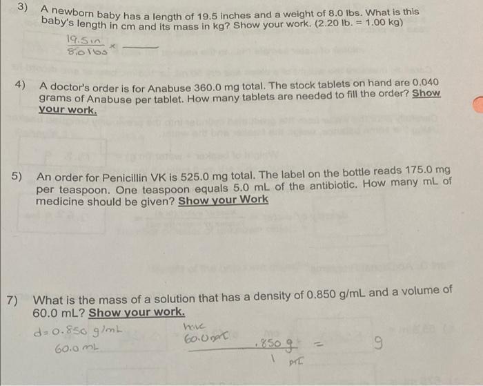 3) A newborn baby has a length of 19.5 inches and a weight of 8.0 lbs. What is this baby's length in cm and