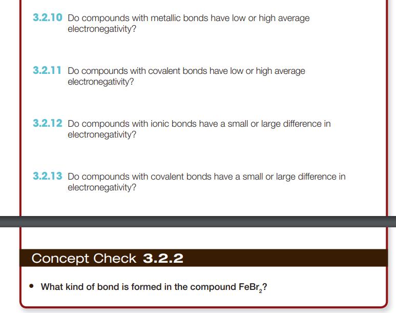 3.2.10 Do compounds with metallic bonds have low or high average electronegativity? 3.2.11 Do compounds with covalent bonds h