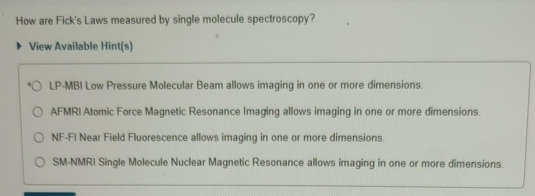 How are Fick's Laws measured by single molecule spectroscopy?  View Available Hint(s) LP-MBI Low Pressure