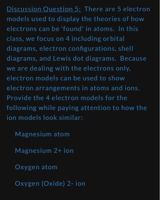 Discussion Question 5: There are 5 electron models used to display the theories of how electrons can be found in atoms. In