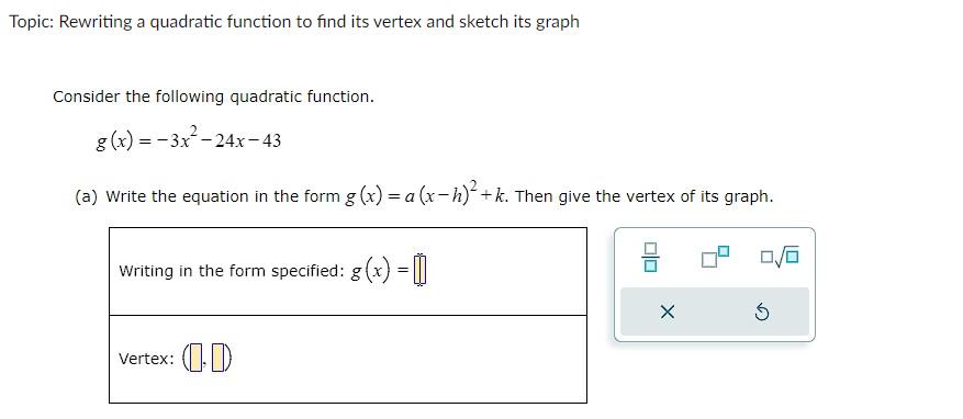 Topic: Rewriting a quadratic function to find its vertex and sketch its graph Consider the following