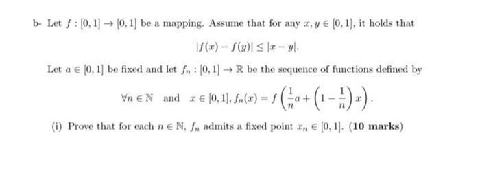 b- Let ( f:[0,1] ightarrow[0,1] ) be a mapping. Assume that for any ( x, y in[0,1] ), it holds that [ |f(x)-f(y)| le
