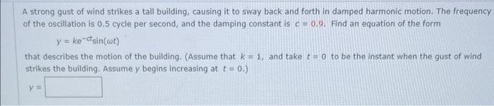 A strong gust of wind strikes a tall building, causing it to sway back and forth in damped harmonic motion.