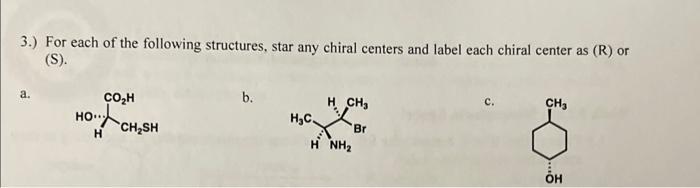 3.) For each of the following structures, star any chiral centers and label each chiral center as (R) or (S).